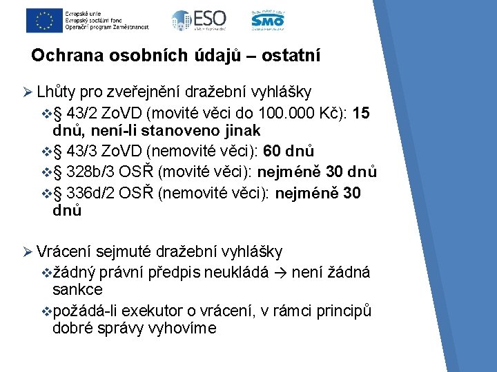 Ochrana osobních údajů – ostatní Ø Lhůty pro zveřejnění dražební vyhlášky v§ 43/2 Zo.