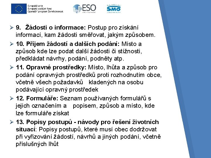 Ø 9. Žádosti o informace: Postup pro získání informací, kam žádosti směřovat, jakým způsobem.