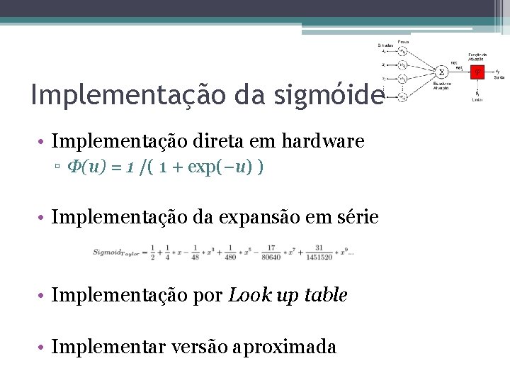 Implementação da sigmóide • Implementação direta em hardware ▫ Φ(u) = 1 /( 1 Implementação da sigmóide • Implementação direta em hardware ▫ Φ(u) = 1 /( 1