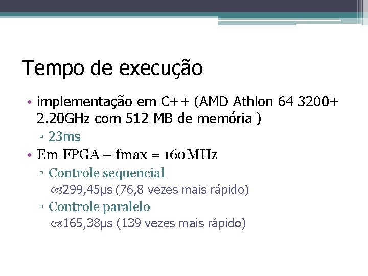 Tempo de execução • implementação em C++ (AMD Athlon 64 3200+ 2. 20 GHz Tempo de execução • implementação em C++ (AMD Athlon 64 3200+ 2. 20 GHz