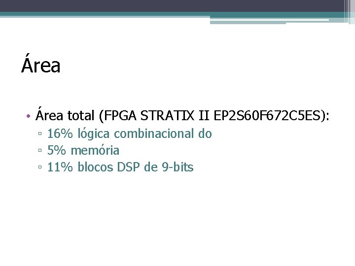 Área • Área total (FPGA STRATIX II EP 2 S 60 F 672 C Área • Área total (FPGA STRATIX II EP 2 S 60 F 672 C