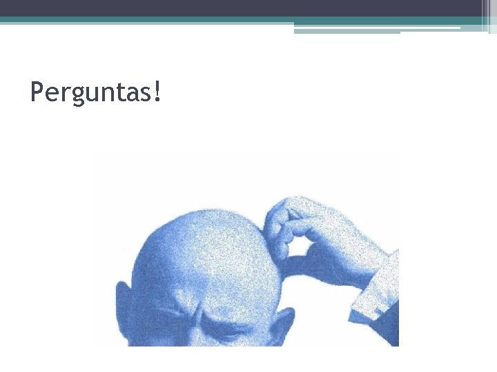 Perguntas! Perguntas!