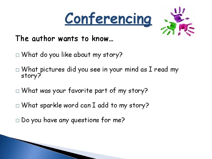 Conferencing The author wants to know… � What do you like about my story?