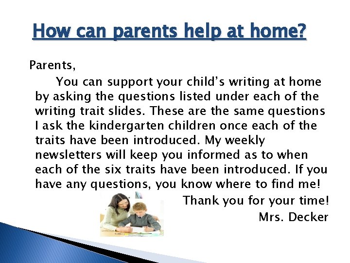 How can parents help at home? Parents, You can support your child’s writing at