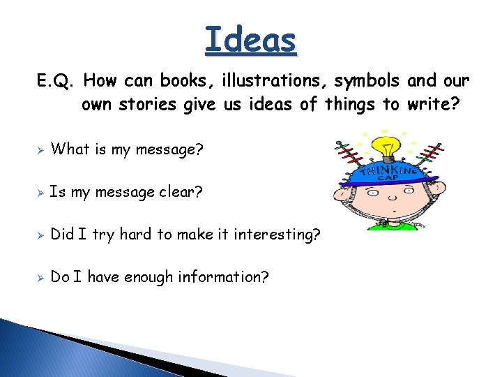 Ideas E. Q. How can books, illustrations, symbols and our own stories give us
