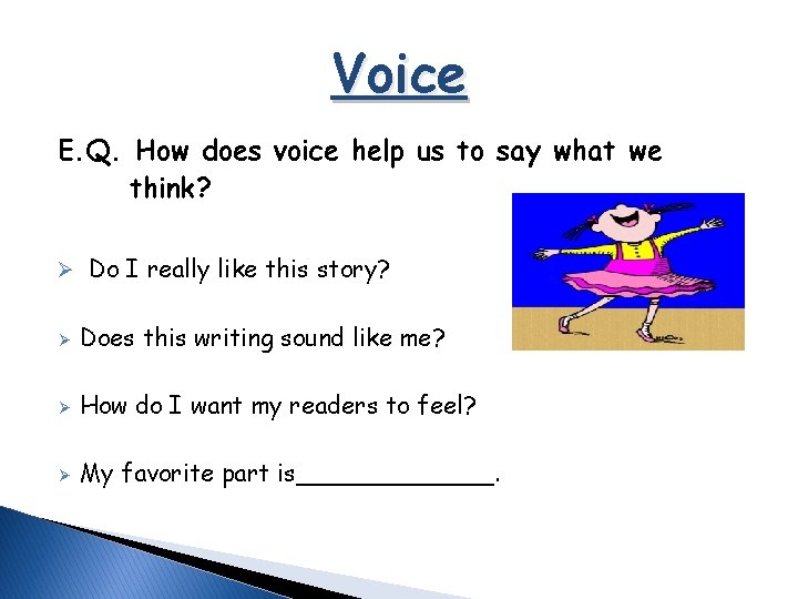 Voice E. Q. How does voice help us to say what we think? Ø