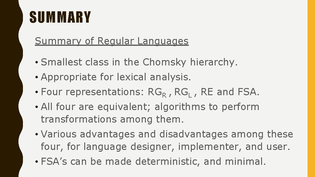 SUMMARY Summary of Regular Languages • Smallest class in the Chomsky hierarchy. • Appropriate