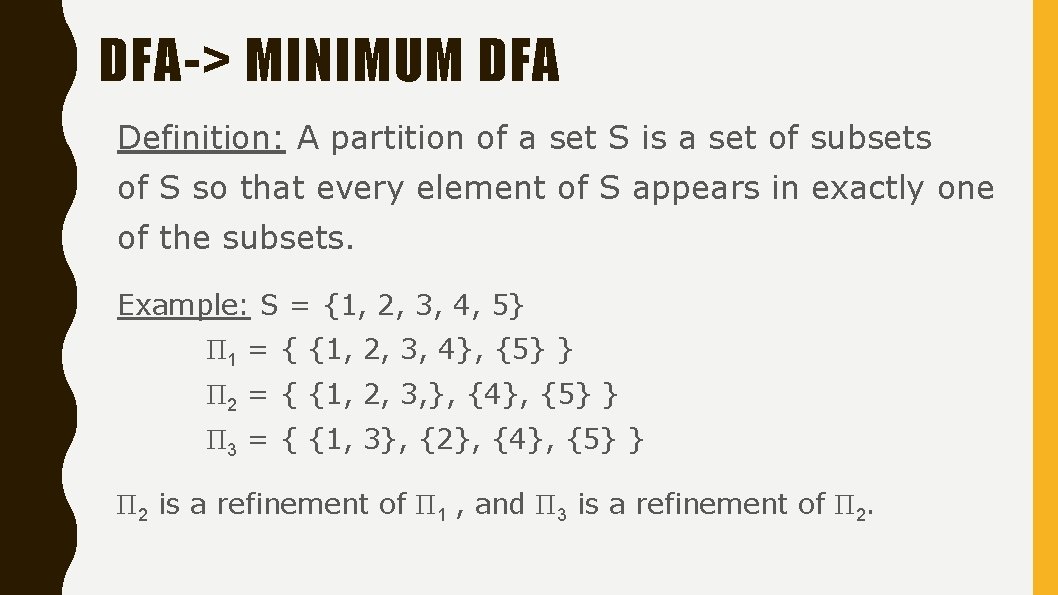 DFA-> MINIMUM DFA Definition: A partition of a set S is a set of