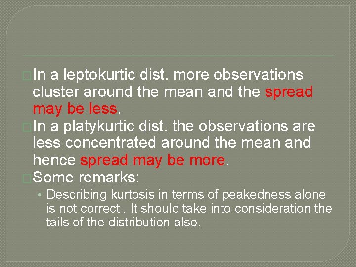 �In a leptokurtic dist. more observations cluster around the mean and the spread may