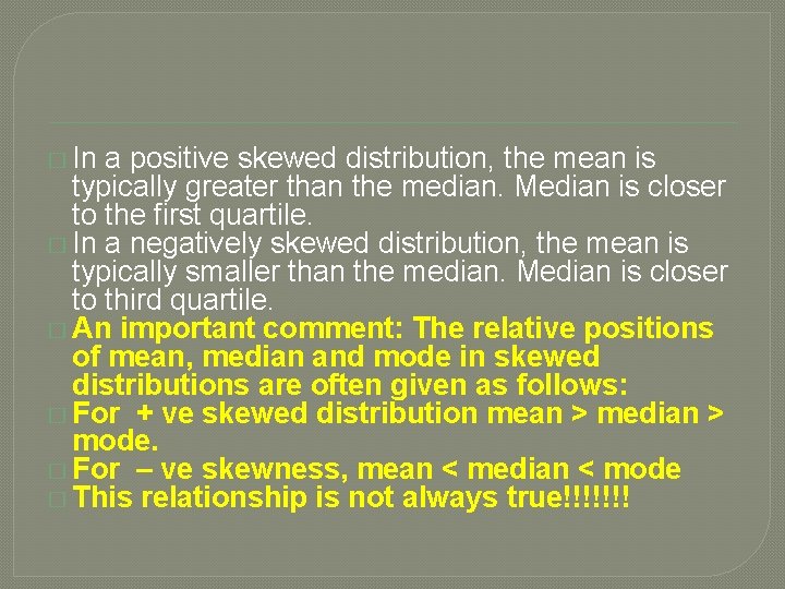 � In a positive skewed distribution, the mean is typically greater than the median.