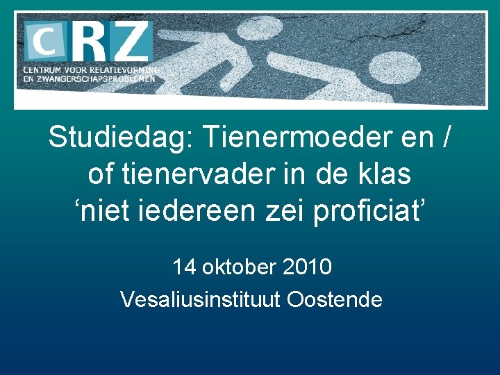 Studiedag: Tienermoeder en / of tienervader in de klas ‘niet iedereen zei proficiat’ 14