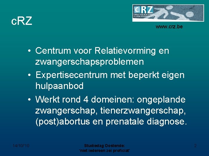 c. RZ www. crz. be • Centrum voor Relatievorming en zwangerschapsproblemen • Expertisecentrum met