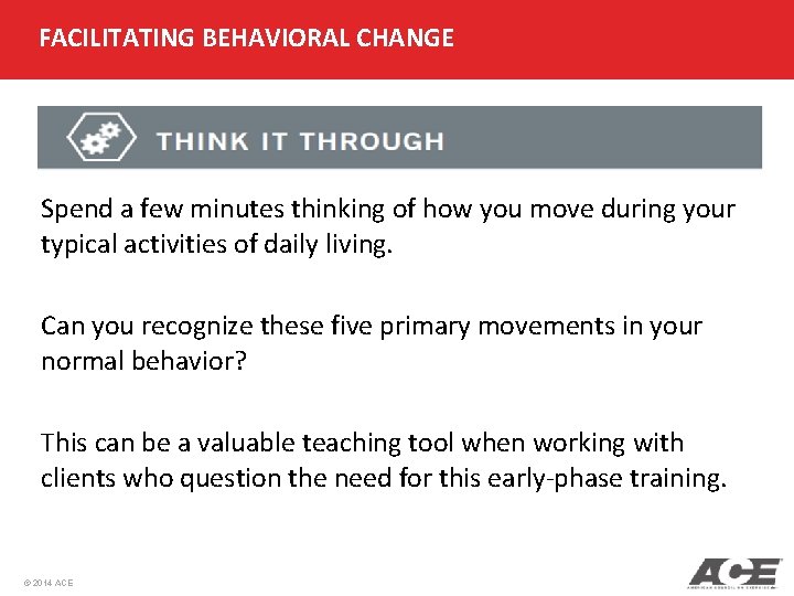 FACILITATING BEHAVIORAL CHANGE Spend a few minutes thinking of how you move during your