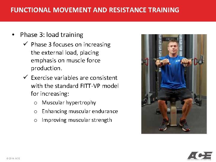 FUNCTIONAL MOVEMENT AND RESISTANCE TRAINING • Phase 3: load training ü Phase 3 focuses