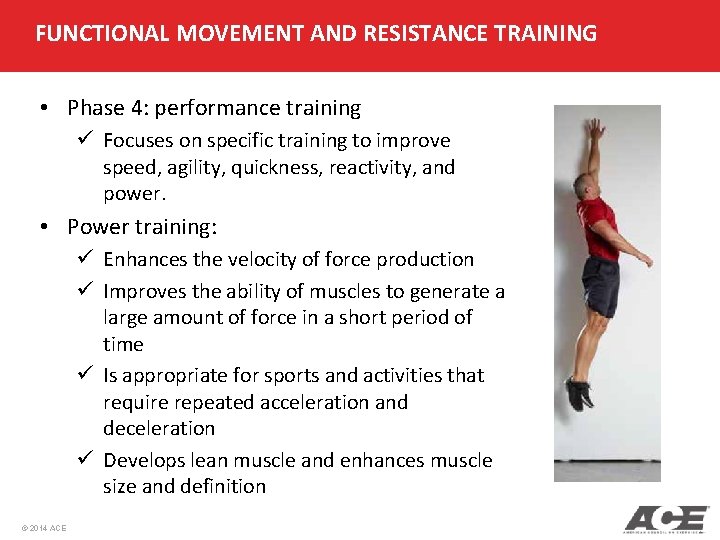 FUNCTIONAL MOVEMENT AND RESISTANCE TRAINING • Phase 4: performance training ü Focuses on specific