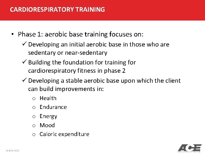 CARDIORESPIRATORY TRAINING • Phase 1: aerobic base training focuses on: ü Developing an initial