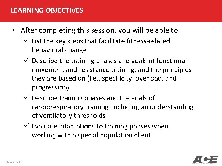 LEARNING OBJECTIVES • After completing this session, you will be able to: ü List