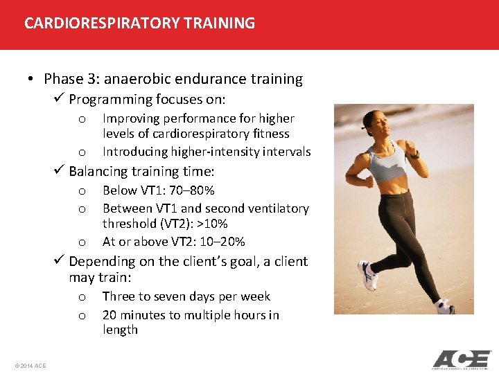 CARDIORESPIRATORY TRAINING • Phase 3: anaerobic endurance training ü Programming focuses on: o o
