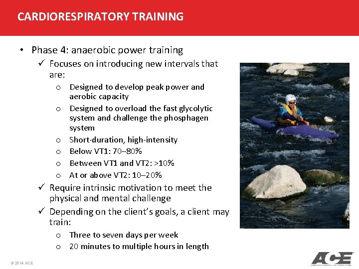 CARDIORESPIRATORY TRAINING • Phase 4: anaerobic power training ü Focuses on introducing new intervals