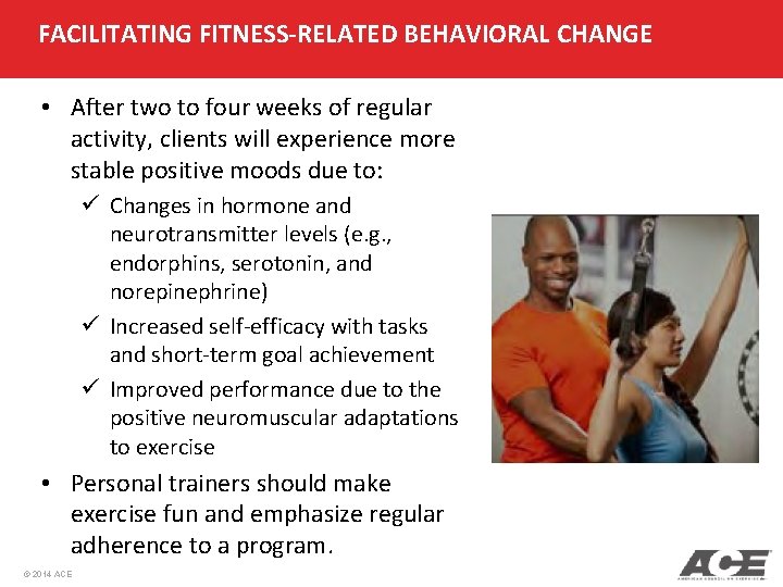 FACILITATING FITNESS-RELATED BEHAVIORAL CHANGE • After two to four weeks of regular activity, clients