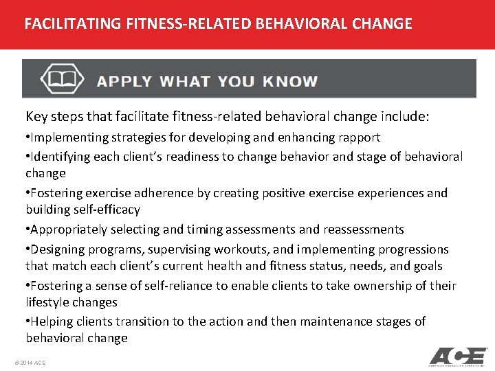 FACILITATING FITNESS-RELATED BEHAVIORAL CHANGE Key steps that facilitate fitness-related behavioral change include: • Implementing