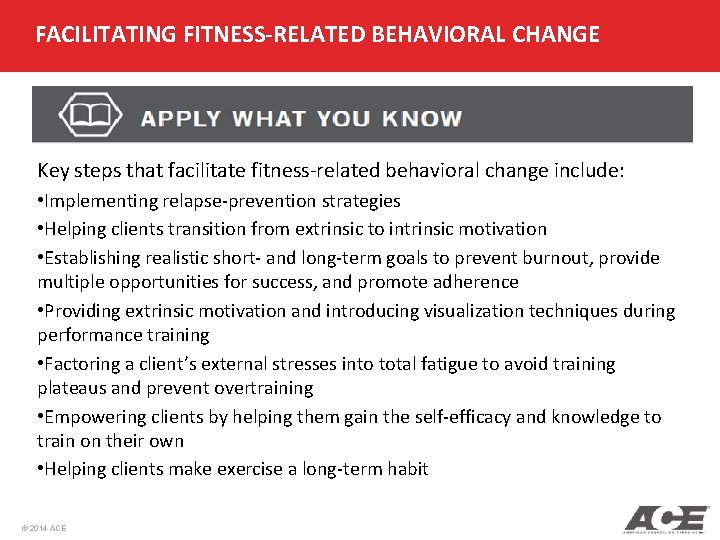 FACILITATING FITNESS-RELATED BEHAVIORAL CHANGE Key steps that facilitate fitness-related behavioral change include: • Implementing