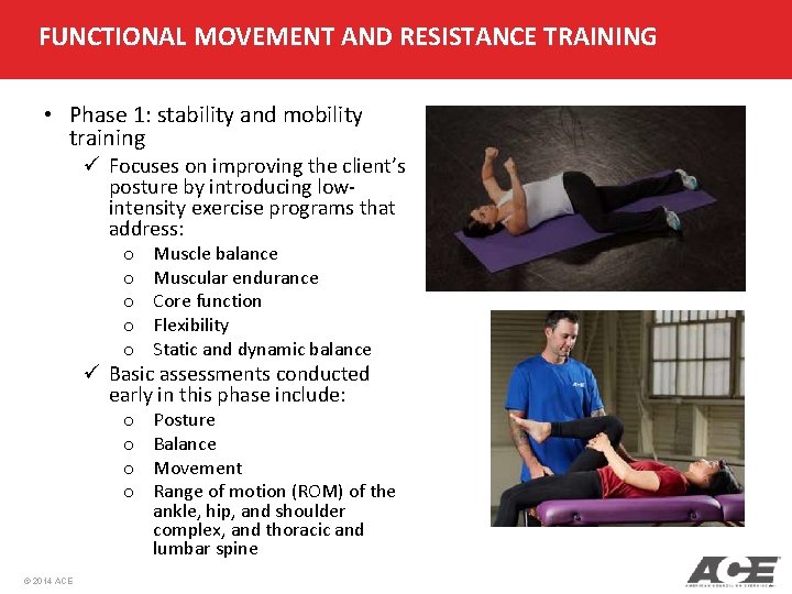 FUNCTIONAL MOVEMENT AND RESISTANCE TRAINING • Phase 1: stability and mobility training ü Focuses