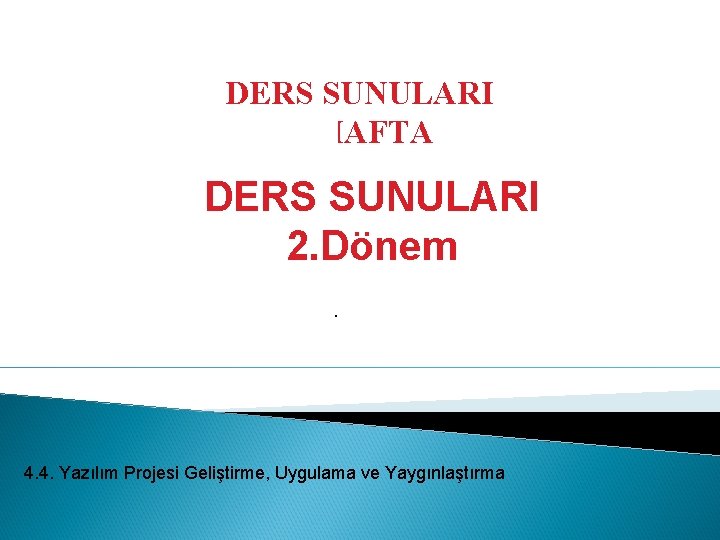 DERS SUNULARI 5. HAFTA DERSÖğretmen: SUNULARI Emel ERSOY 2. Dönem. 4. 4. Yazılım Projesi