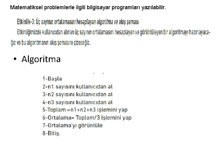 Matematiksel problemlerle ilgili bilgisayar programları yazılabilir. • Algoritma 