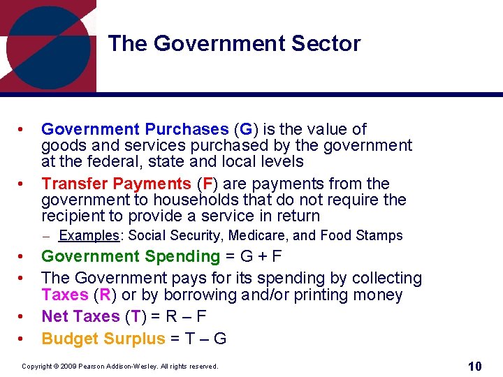 The Government Sector • • Government Purchases (G) is the value of goods and