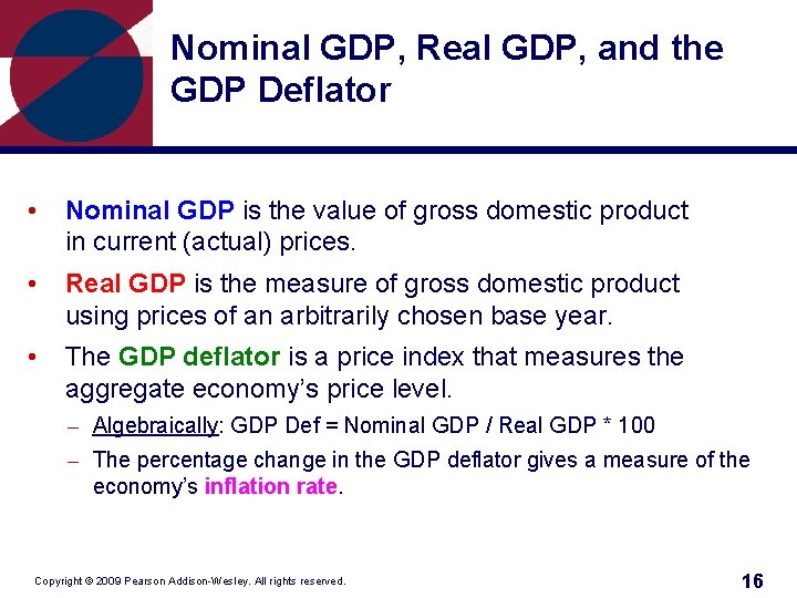 Nominal GDP, Real GDP, and the GDP Deflator • Nominal GDP is the value