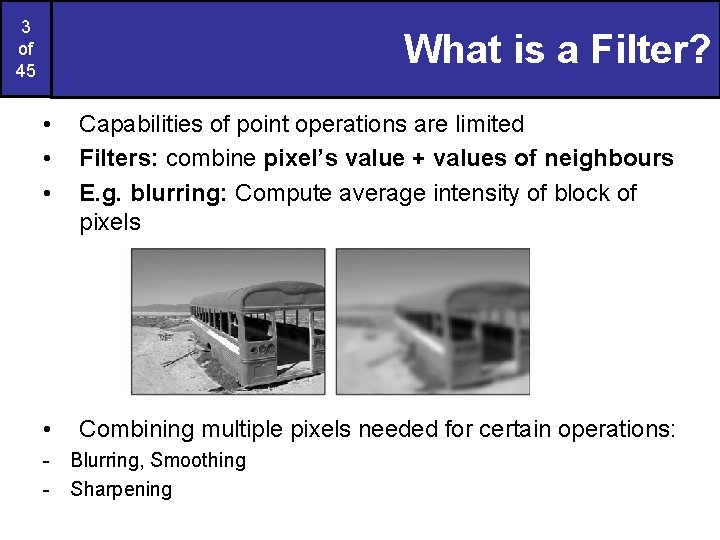 3 of 45 What is a Filter? • • • Capabilities of point operations