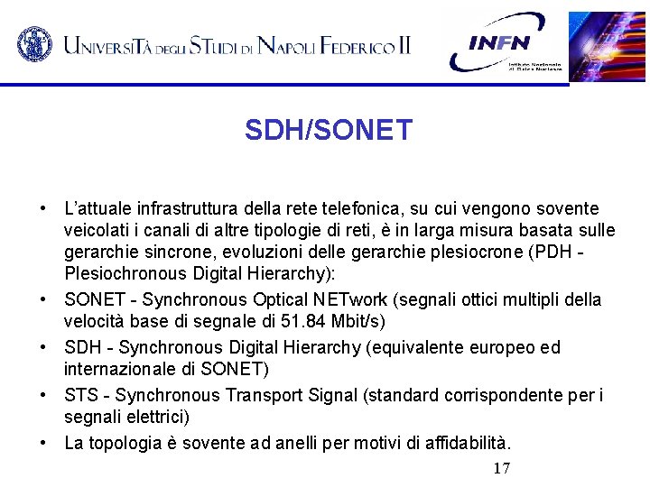 SDH/SONET • L’attuale infrastruttura della rete telefonica, su cui vengono sovente veicolati i canali