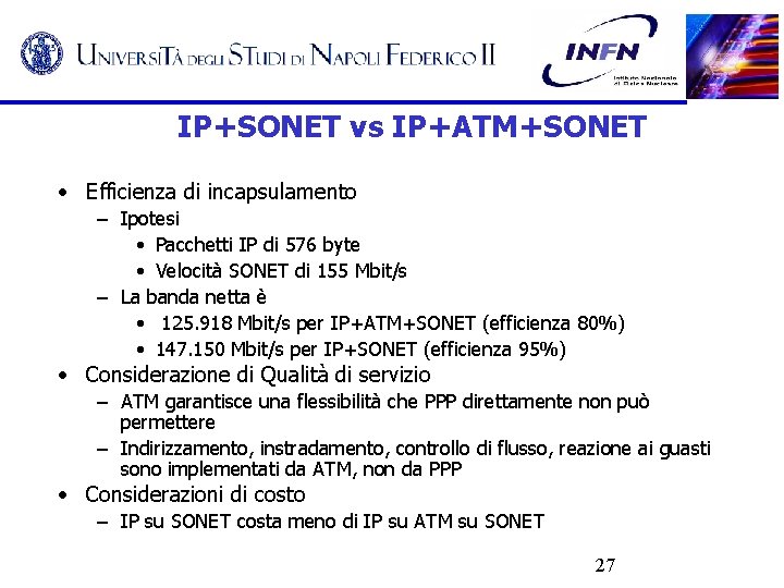 IP+SONET vs IP+ATM+SONET • Efficienza di incapsulamento – Ipotesi • Pacchetti IP di 576