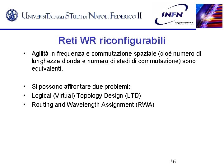 Reti WR riconfigurabili • Agilità in frequenza e commutazione spaziale (cioè numero di lunghezze