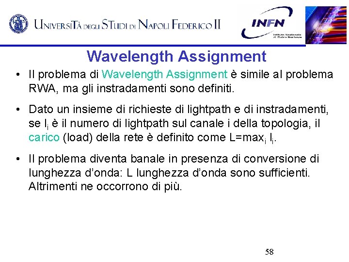 Wavelength Assignment • Il problema di Wavelength Assignment è simile al problema RWA, ma