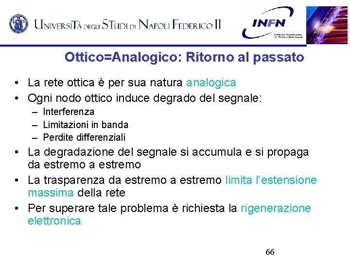 Ottico=Analogico: Ritorno al passato • La rete ottica è per sua natura analogica •