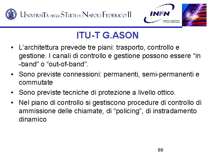 ITU-T G. ASON • L’architettura prevede tre piani: trasporto, controllo e gestione. I canali