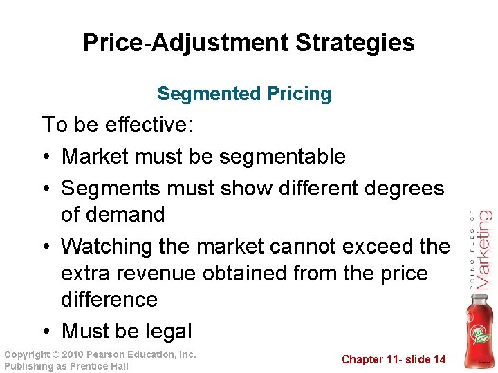 Price-Adjustment Strategies Segmented Pricing To be effective: • Market must be segmentable • Segments