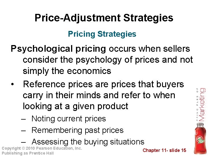 Price-Adjustment Strategies Pricing Strategies Psychological pricing occurs when sellers consider the psychology of prices