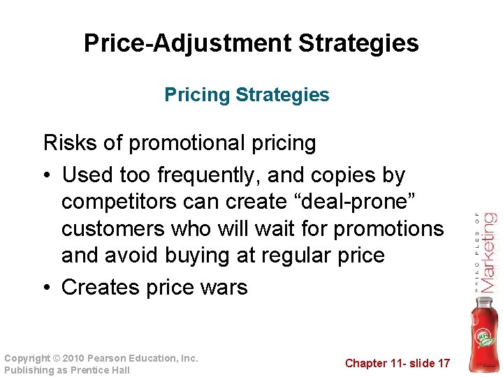Price-Adjustment Strategies Pricing Strategies Risks of promotional pricing • Used too frequently, and copies