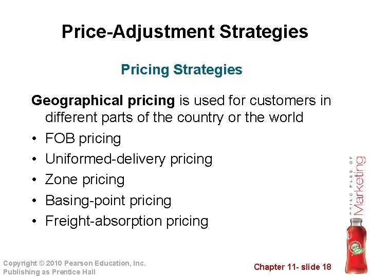 Price-Adjustment Strategies Pricing Strategies Geographical pricing is used for customers in different parts of