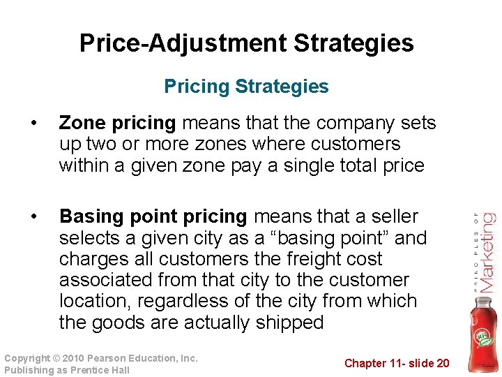 Price-Adjustment Strategies Pricing Strategies • Zone pricing means that the company sets up two