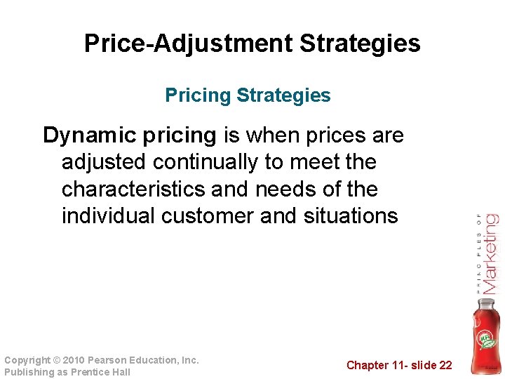 Price-Adjustment Strategies Pricing Strategies Dynamic pricing is when prices are adjusted continually to meet