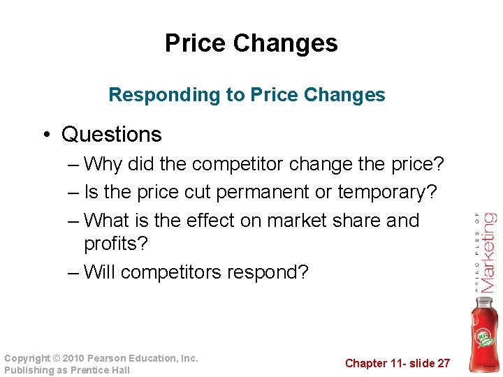 Price Changes Responding to Price Changes • Questions – Why did the competitor change