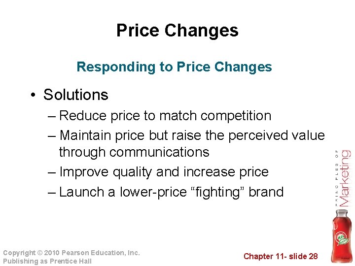 Price Changes Responding to Price Changes • Solutions – Reduce price to match competition