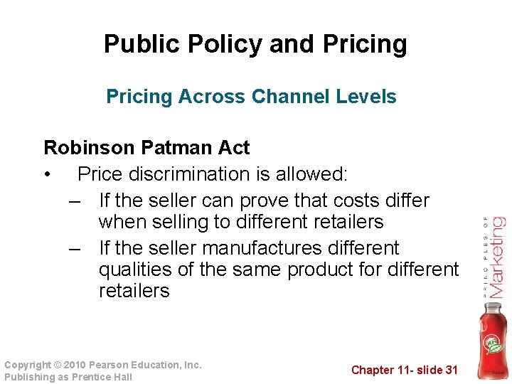 Public Policy and Pricing Across Channel Levels Robinson Patman Act • Price discrimination is