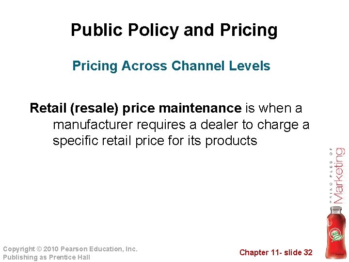 Public Policy and Pricing Across Channel Levels Retail (resale) price maintenance is when a