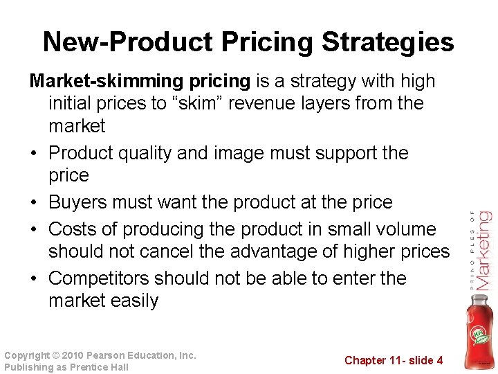 New-Product Pricing Strategies Market-skimming pricing is a strategy with high initial prices to “skim”