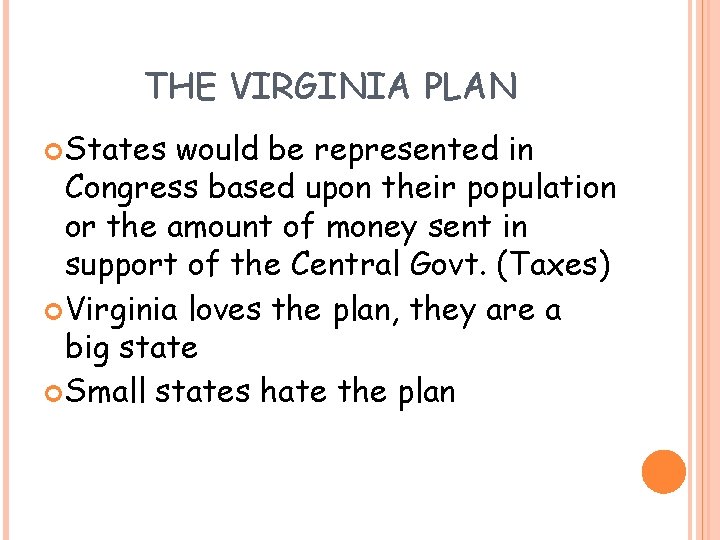 THE VIRGINIA PLAN States would be represented in Congress based upon their population or